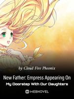 New Father: Empress Appearing On My Doorstep With Our Daughters