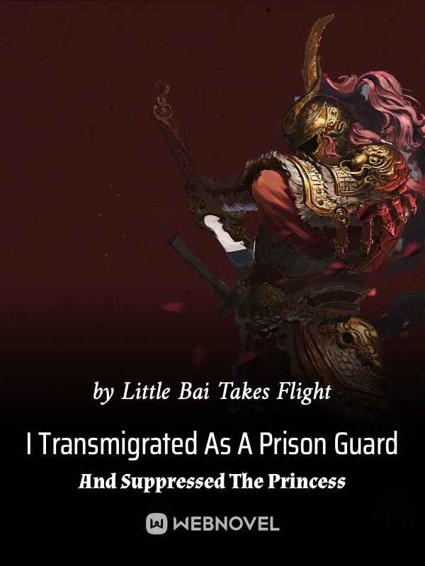 I Transmigrated As A Prison Guard And Suppressed The Princess