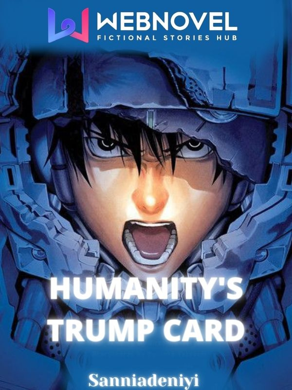 HUMANITY’S TRUMP CARD