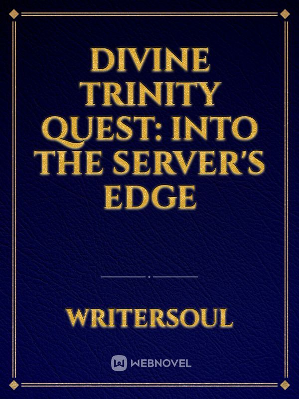 Divine Trinity Quest: Into the Server’s Edge