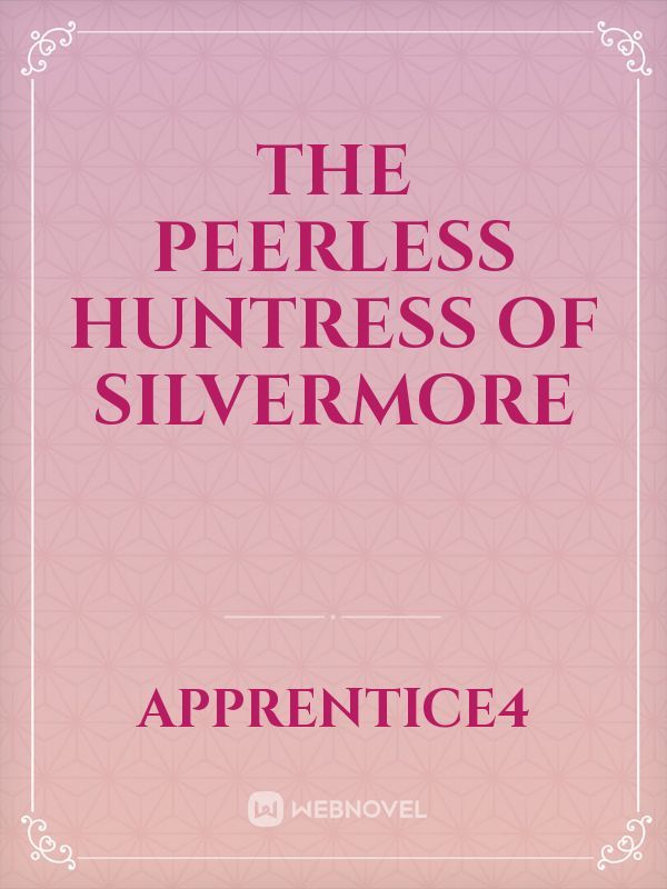 The Peerless Huntress of Silvermore
